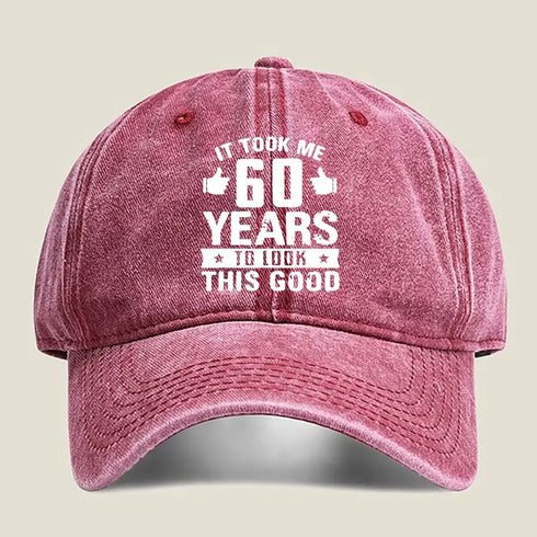 It Took Me 60 Years To Look This Good Baseball Cap