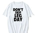Leg Training Day T Shirt - MiamiTeenyWeenyBikini.Com