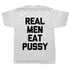 Real Men Eat Pussy T-Shirt - MiamiTeenyWeenyBikini.Com