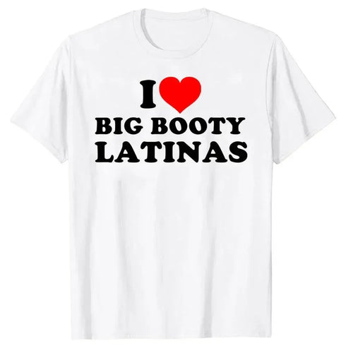 I Love Big Booty Latinas T Shirt - MiamiTeenyWeenyBikini.Com