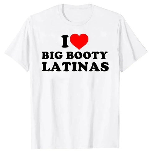 I Love Big Booty Latinas T Shirt - MiamiTeenyWeenyBikini.Com