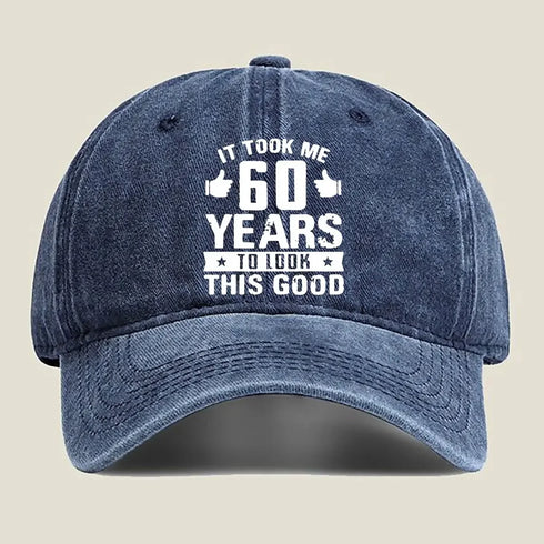 It Took Me 60 Years To Look This Good Baseball Cap