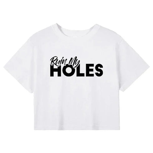 Ruin My Holes Crop Tee - MiamiTeenyWeenyBikini.Com