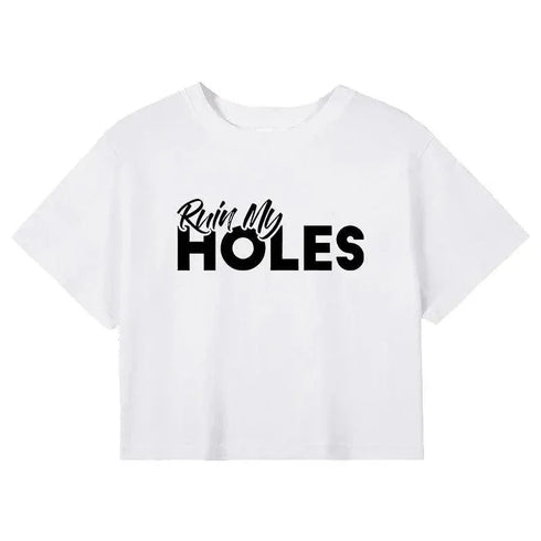 Ruin My Holes Crop Tee - MiamiTeenyWeenyBikini.Com