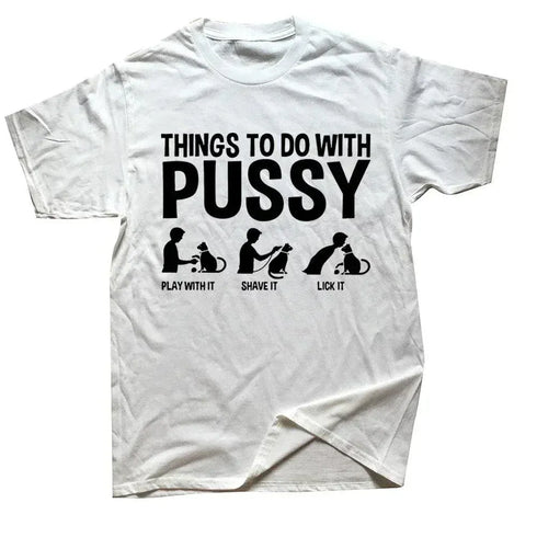 Things To Do With A Pussy T Shirt - MiamiTeenyWeenyBikini.Com