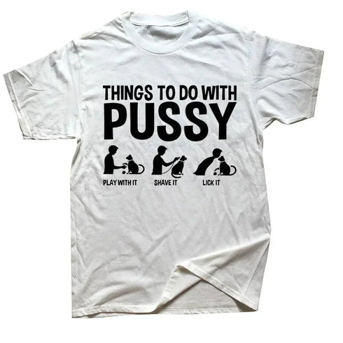 Things To Do With A Pussy T Shirt - MiamiTeenyWeenyBikini.Com