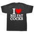I Love Big Fat Cocks T Shirt