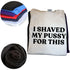 I Shaved My Pussy For This T Shirt - miamiteenyweenybikini.com