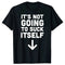 It's Not Going To Suck Itself T-Shirt