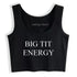 Big Tit Energy Crop Top