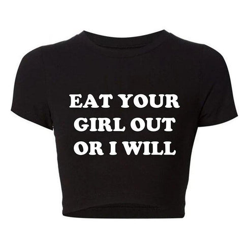 Eat Your Girl Out or I Will Tee