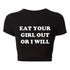 Eat Your Girl Out or I Will Tee - MiamiTeenyWeenyBikini.Com