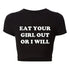 Eat Your Girl Out or I Will Tee - MiamiTeenyWeenyBikini.Com