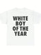 WHITE BOY OF THE YEAR T Shirt - MiamiTeenyWeenyBikini.Com