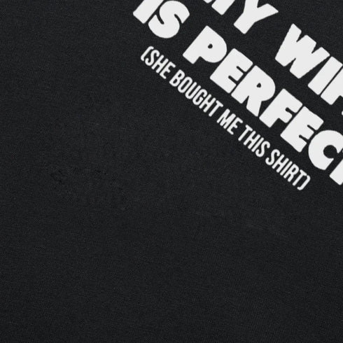 My Wife Is Perfect She Bought Me This Shirt