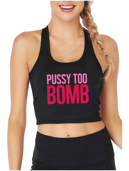 Pussy Too Bomb Crop Top