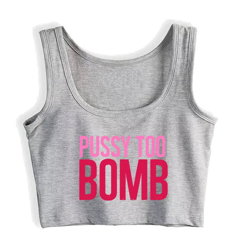 Pussy Too Bomb Crop Top