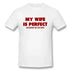 My Wife Is Perfect She Bought Me This Shirt - MiamiTeenyWeenyBikini.Com