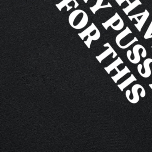 I Shaved My Pussy For This T Shirt