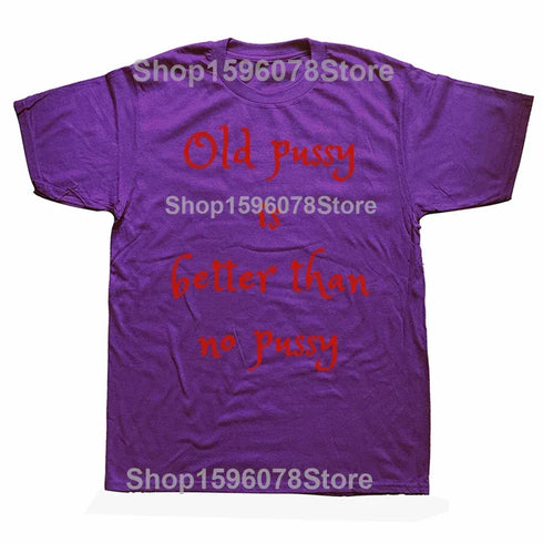 Old Pussy Is Better Than No Pussy T-Shirt - MiamiTeenyWeenyBikini.Com