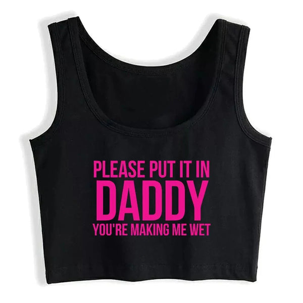 Please Put It In Me Daddy Crop Top - MiamiTeenyWeenyBikini.Com