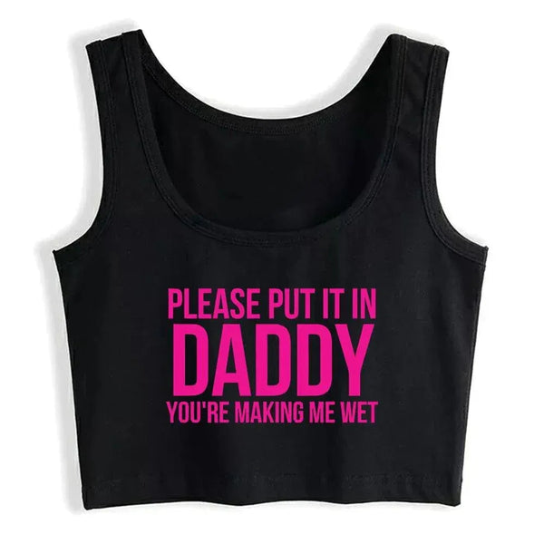 Please Put It In Me Daddy Crop Top - MiamiTeenyWeenyBikini.Com