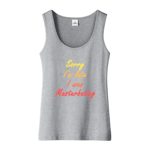 Sorry I'm Late I Was Masturbating Tank Top - MMiamiTeenyWeenyBikini.Com