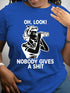 Oh Look Nobody Gives A Shit Tee - MiamiTeenyWeenyBikini.Com