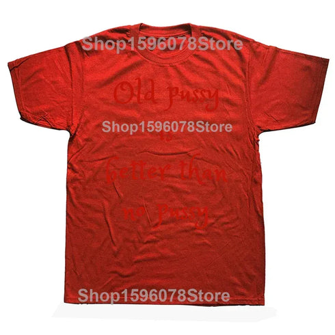 Old Pussy Is Better Than No Pussy T-Shirt - MiamiTeenyWeenyBikini.Com