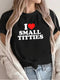 I Love Small Titties T-Shirt
