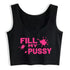 Fill My Pussy Crop Top - MiamiTeenyWeenyBikini.Com