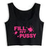 Fill My Pussy Crop Top - MiamiTeenyWeenyBikini.Com