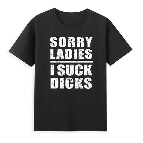 Sorry Ladies I Suck Dicks