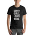 Sorry Girls I Suck Dicks T-Shirt - MiamiTeenyWeenyBikini.Com