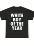 WHITE BOY OF THE YEAR T Shirt - MiamiTeenyWeenyBikini.Com