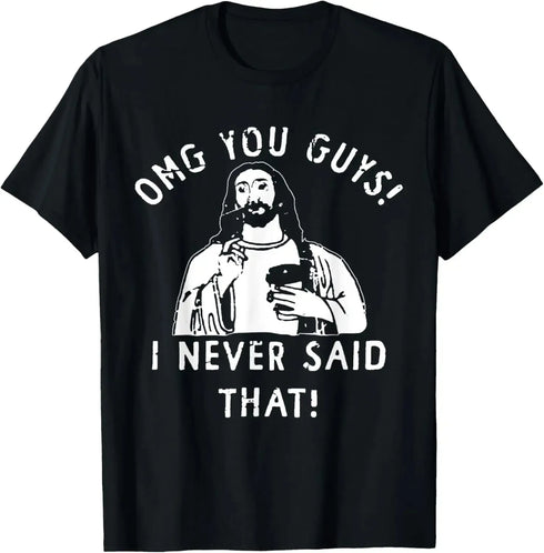 Jesus Omg You Guys! I Never Said That T-Shirt - MiamiTeenyWeenyBikini.Com