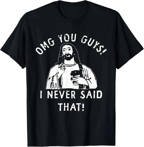 Jesus Omg You Guys! I Never Said That T-Shirt - MiamiTeenyWeenyBikini.Com