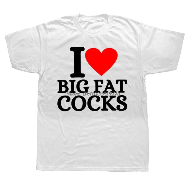 I Love Big Fat Cocks T Shirt - MiamiTeenyWeenyBikini.Com