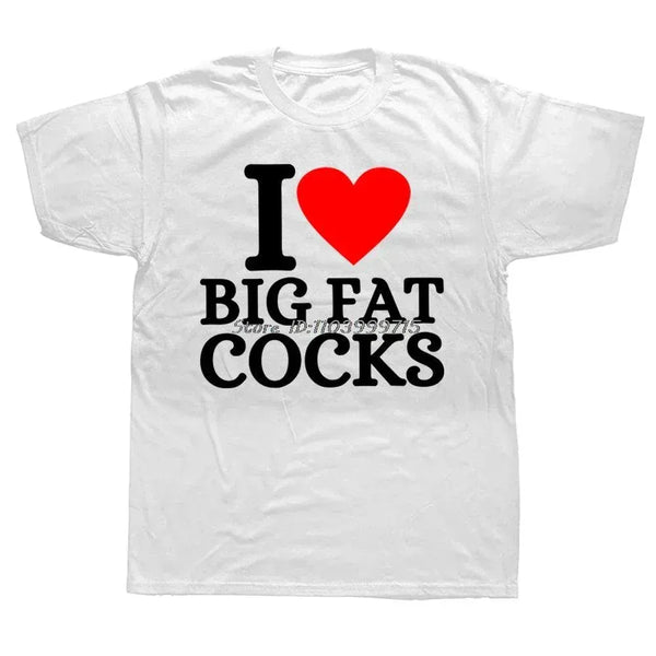 I Love Big Fat Cocks T Shirt - MiamiTeenyWeenyBikini.Com