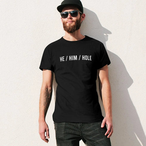 He Him Hole Tee Shirt - MiamiTeenyWeenyBikini.Com
