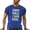 Sorry Girls I Suck Dicks T-Shirt - MiamiTeenyWeenyBikini.Com