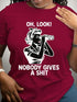 Oh Look Nobody Gives A Shit Tee - MiamiTeenyWeenyBikini.Com