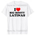 I Love Big Booty Latinas T Shirt - MiamiTeenyWeenyBikini.Com