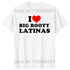 I Love Big Booty Latinas T Shirt - MiamiTeenyWeenyBikini.Com