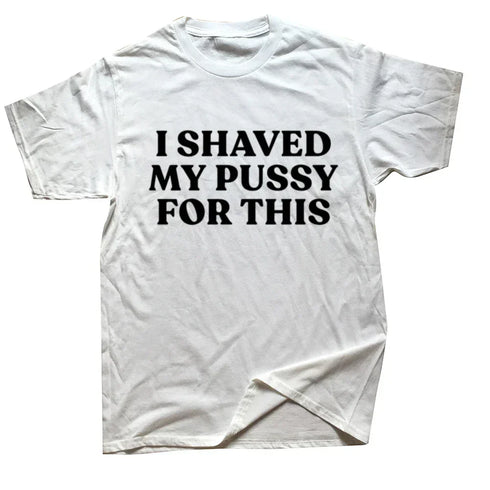 I Shaved My Pussy For This T Shirt - miamiteenyweenybikini.com
