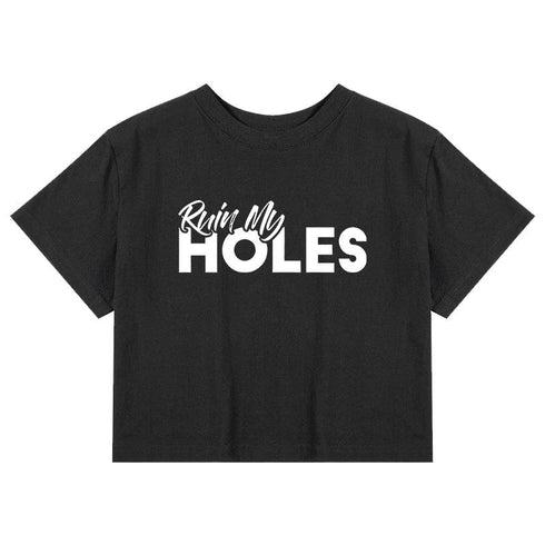 Ruin My Holes Crop Tee