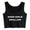 Good Girls Swallow Crop Top