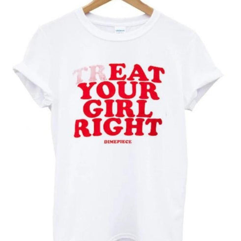 Treat Your Girl Right T-Shirt