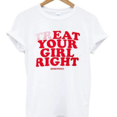 Treat Your Girl Right T-Shirt - MiamiTeenyWeenyBikini.Com