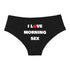 I LOVE MORNING SEX Cotton Panties - MiamiTeeyWeenyBikini.Com